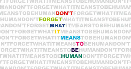 Dont forget what it means to be human